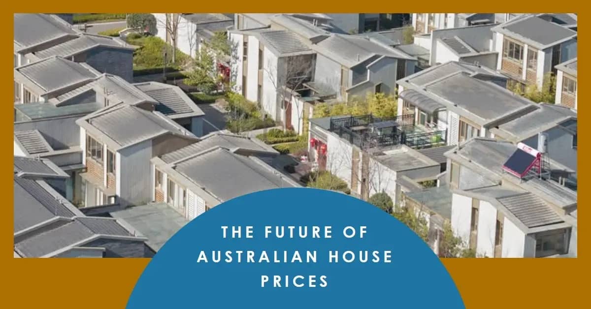 An aerial view of a suburban neighborhood with rows of houses. The text "THE FUTURE OF AUSTRALIAN HOUSE PRICES" is superimposed on the image.