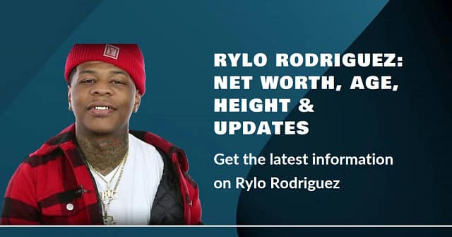 Rylo Rodriguez Net Worth, Age, Height & Latest Updates